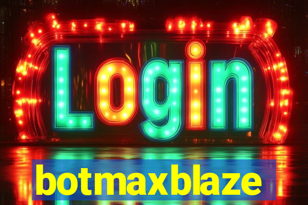 botmaxblaze