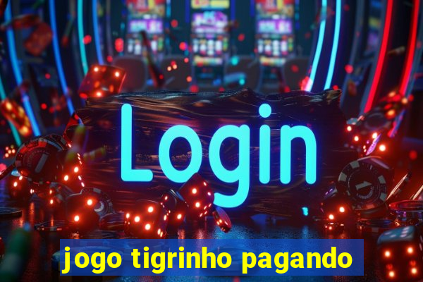 jogo tigrinho pagando