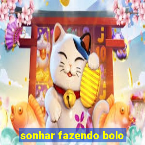 sonhar fazendo bolo