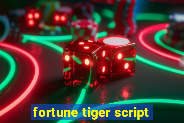 fortune tiger script