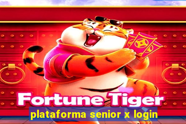 plataforma senior x login