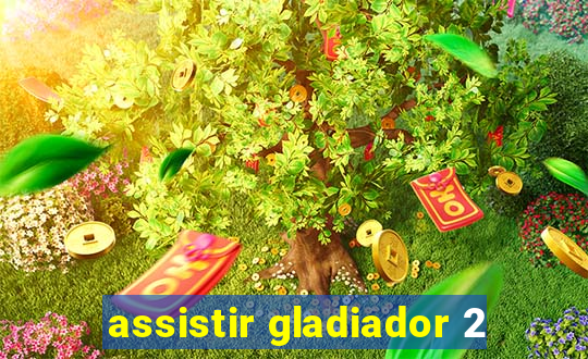 assistir gladiador 2