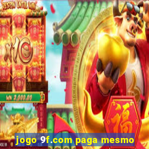 jogo 9f.com paga mesmo