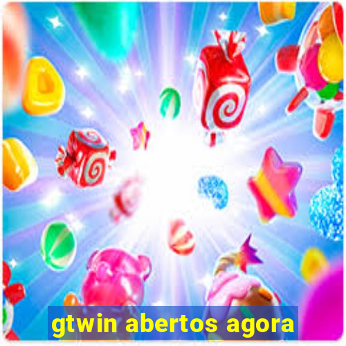 gtwin abertos agora