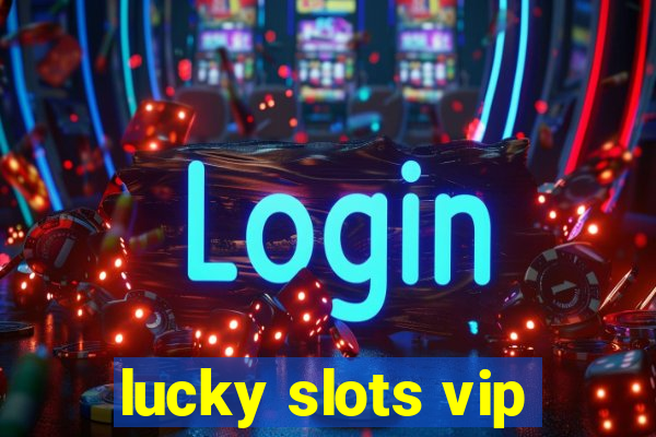 lucky slots vip