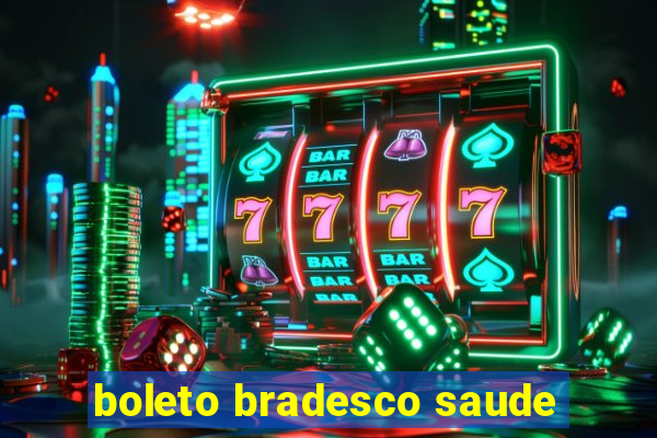 boleto bradesco saude