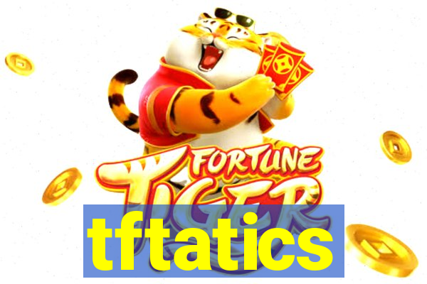 tftatics