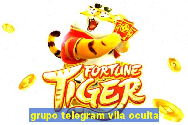 grupo telegram vila oculta