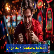 jogo de 1 centavo betano