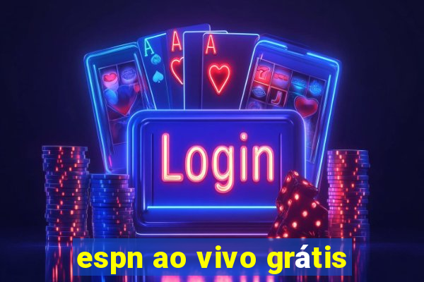 espn ao vivo grátis