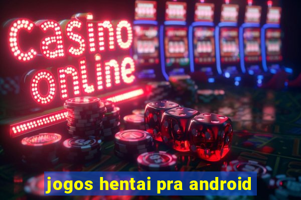 jogos hentai pra android