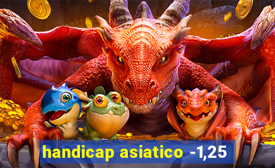 handicap asiatico -1,25