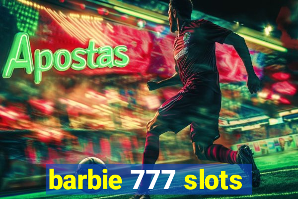 barbie 777 slots