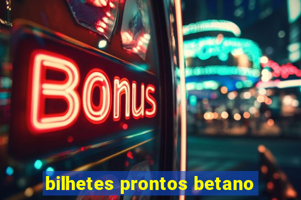 bilhetes prontos betano