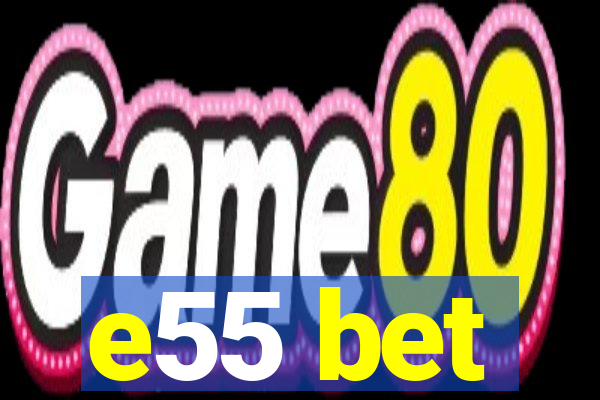 e55 bet