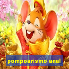 pompoarismo anal