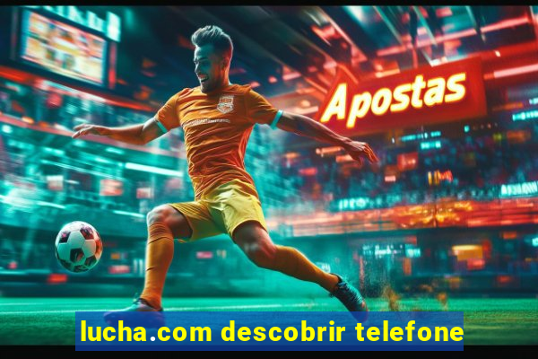 lucha.com descobrir telefone