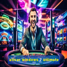 ativar windows 7 ultimate