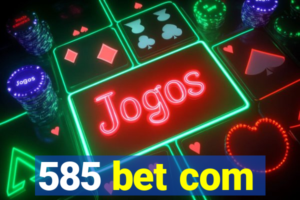 585 bet com