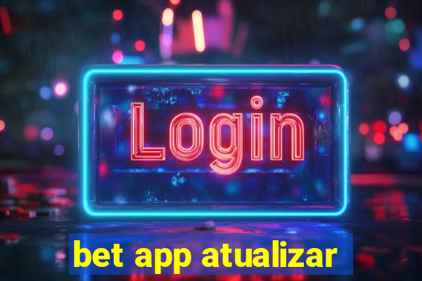 bet app atualizar