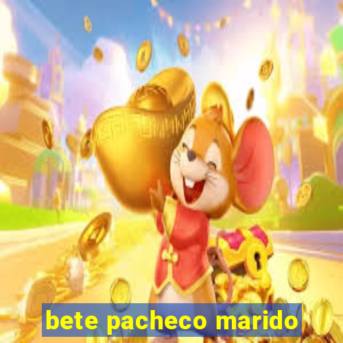 bete pacheco marido