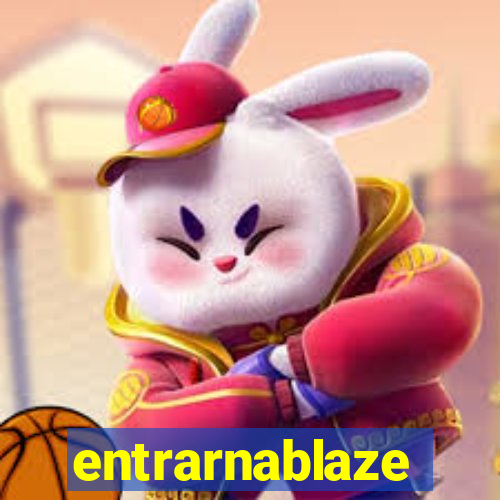 entrarnablaze