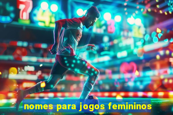 nomes para jogos femininos