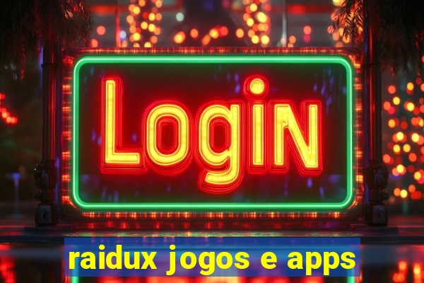 raidux jogos e apps