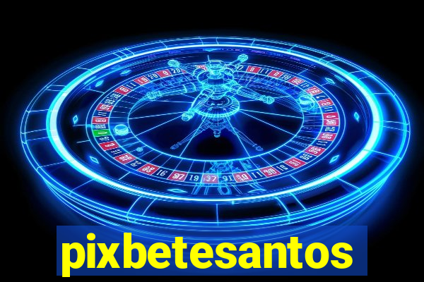 pixbetesantos