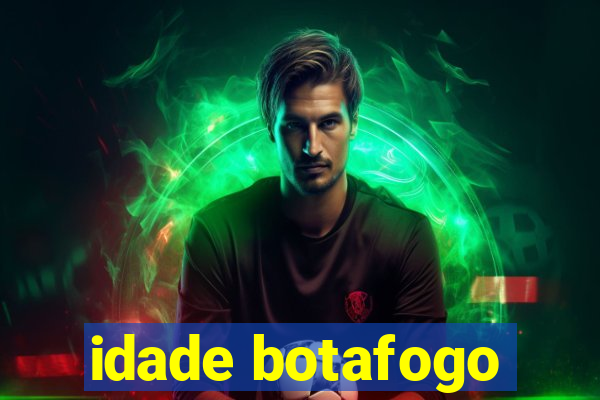 idade botafogo