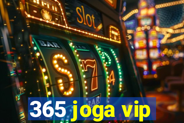 365 joga vip