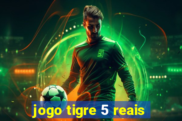 jogo tigre 5 reais