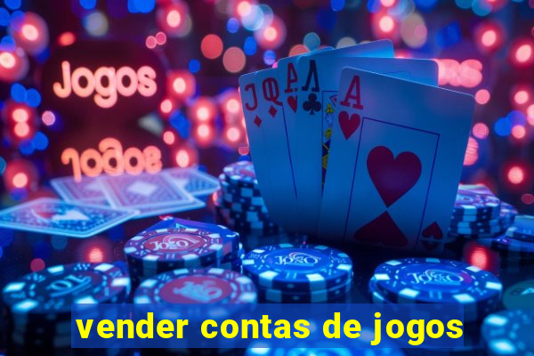 vender contas de jogos