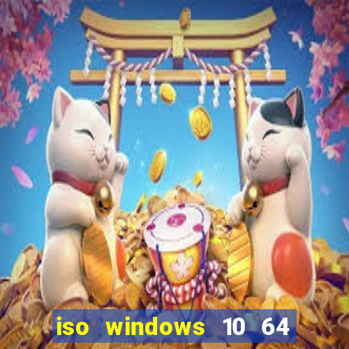 iso windows 10 64 bits download