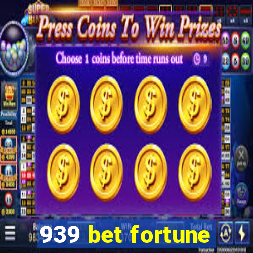 939 bet fortune