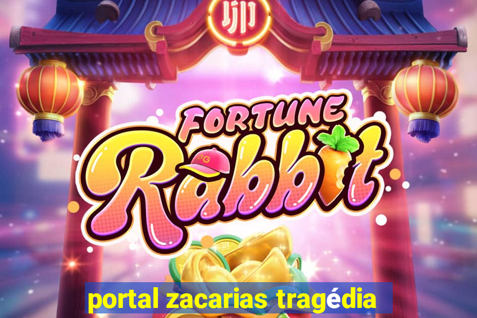 portal zacarias tragédia