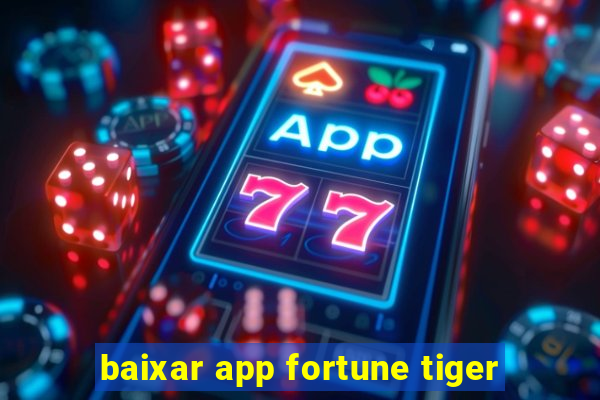 baixar app fortune tiger