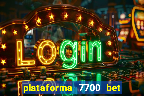 plataforma 7700 bet é confiável