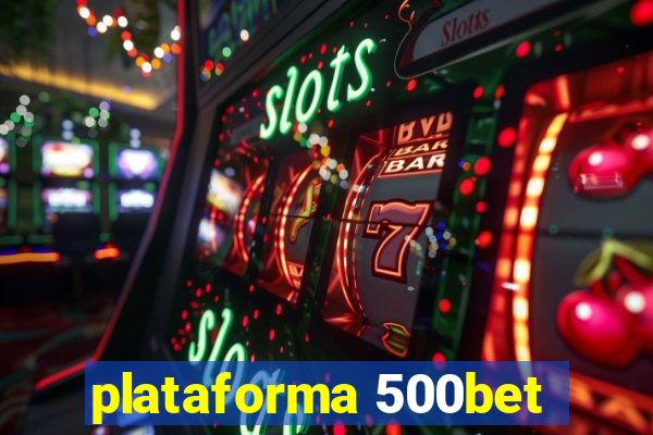 plataforma 500bet