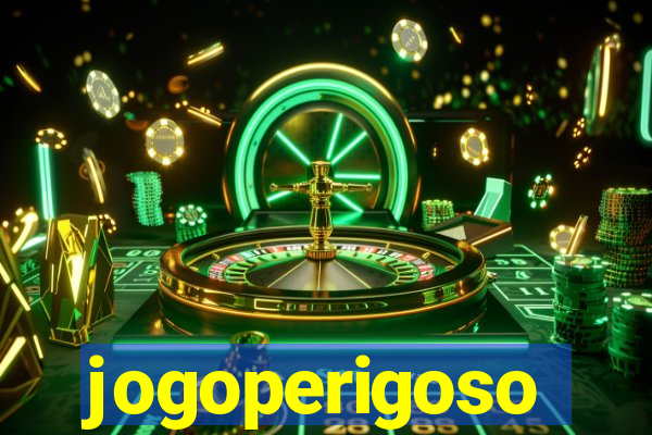 jogoperigoso