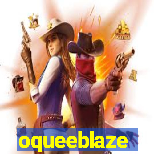 oqueeblaze