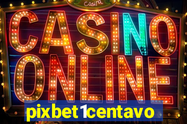 pixbet1centavo