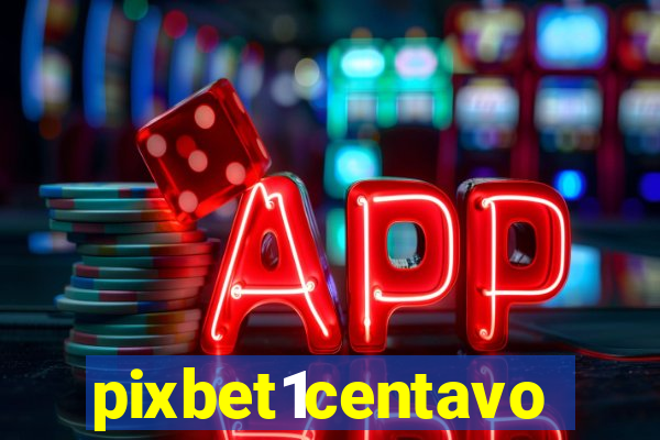 pixbet1centavo