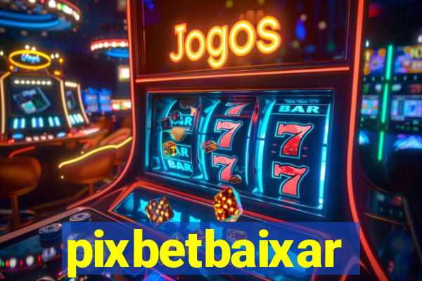 pixbetbaixar