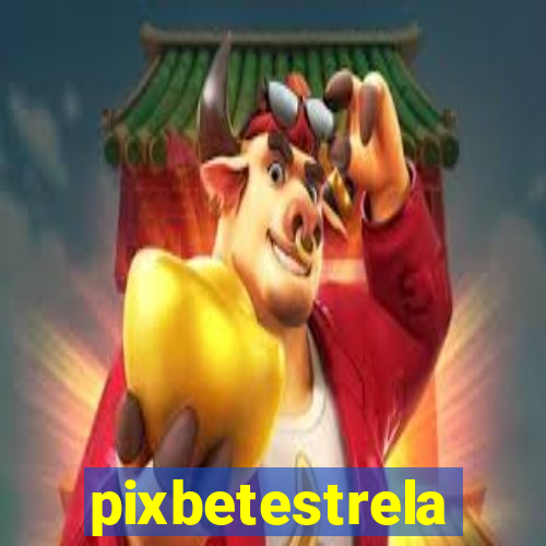 pixbetestrela