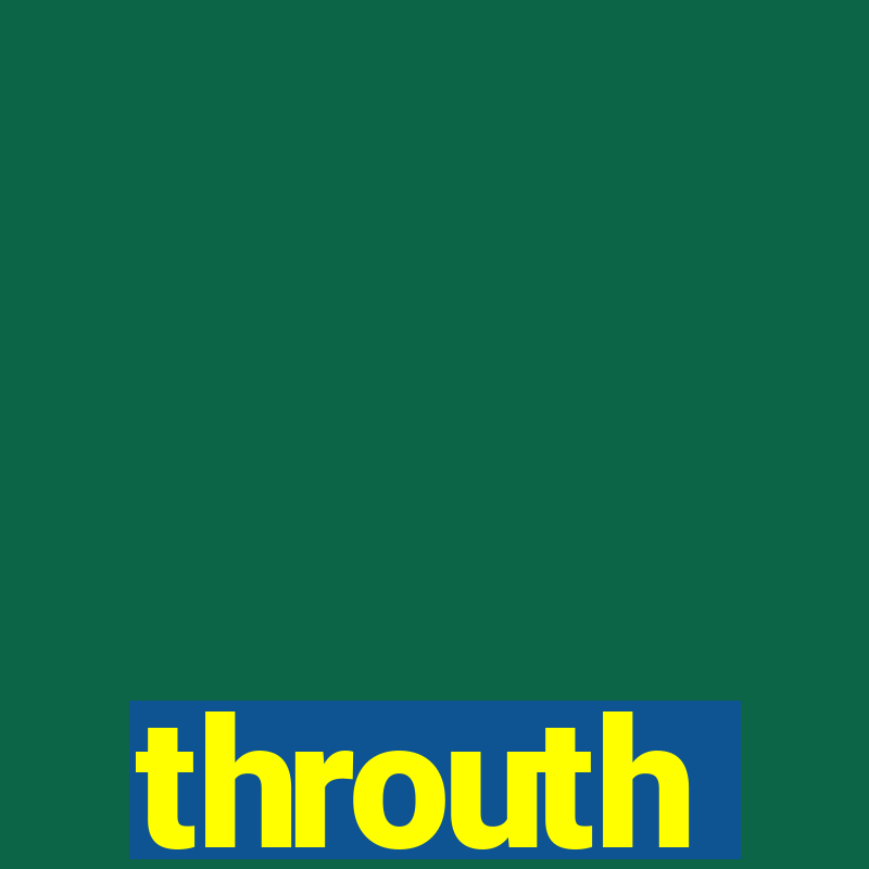 throuth