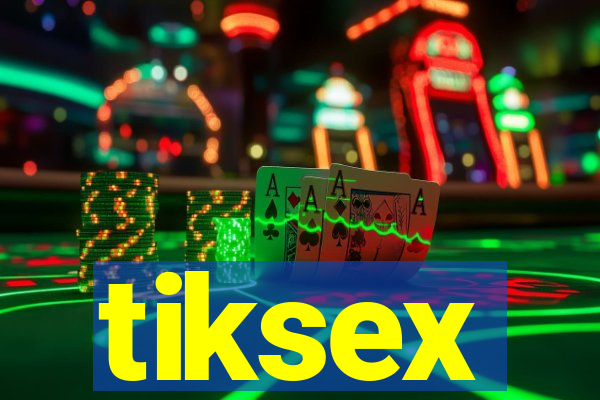 tiksex